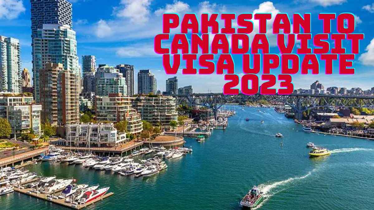 Pakistan To Canada Visit Visa Update 2023