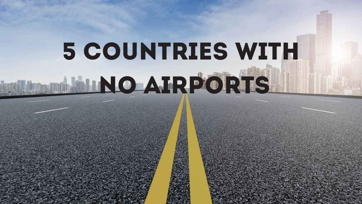 5 Countries With No Airports