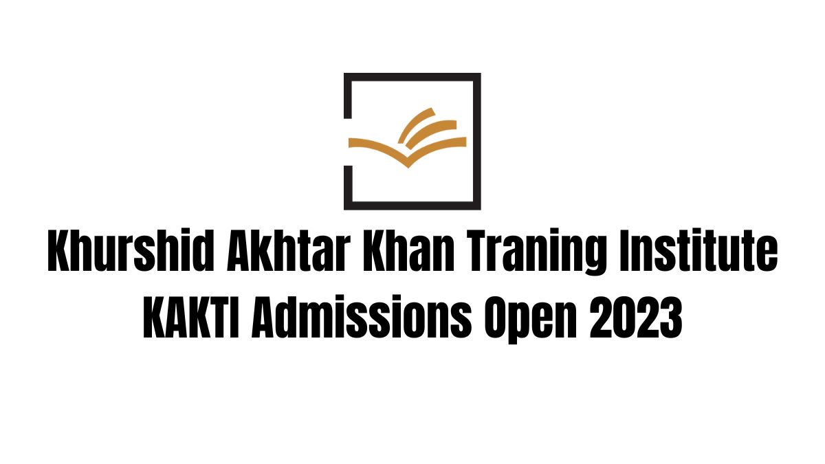 Khurshid Akhtar Khan Traning Institute KAKTI Admissions Open 2023