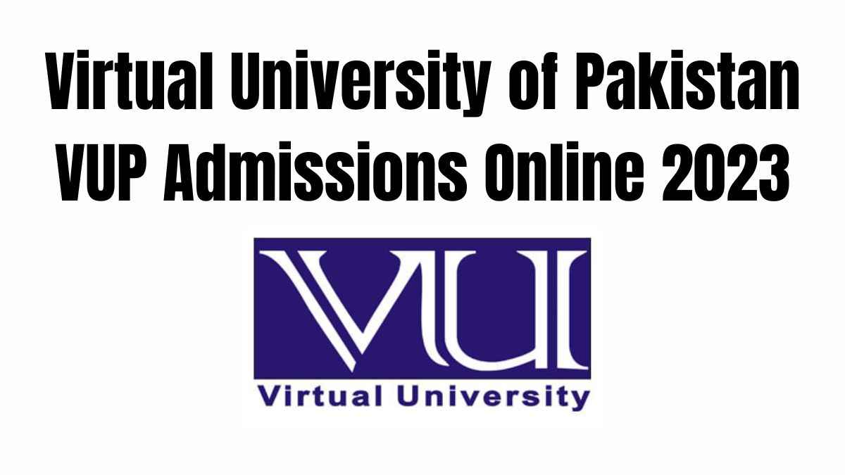 Virtual University of Pakistan VUP Admissions Online 2023